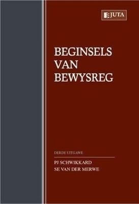 Beginsels van die Bewysreg - P.J. Schwikkard, S.E. Van der Merwe