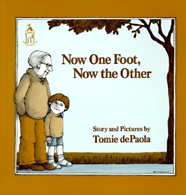 Now One Foot, Now the Other - Tomie de Paola