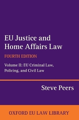 EU Justice and Home Affairs Law: EU Justice and Home Affairs Law