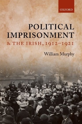 Political Imprisonment and the Irish, 1912-1921