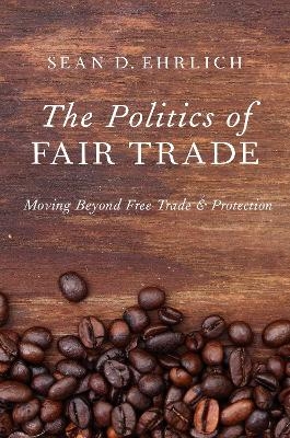 The Politics of Fair Trade - Sean Ehrlich
