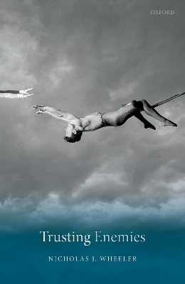Trusting Enemies - Nicholas J. Wheeler