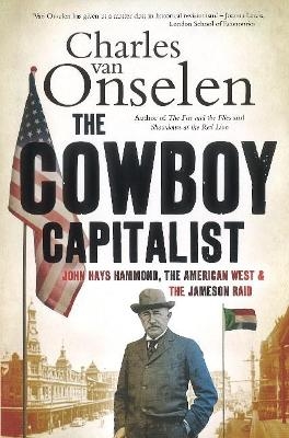 The cowboy capitalist - Charles van Onselen