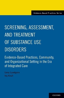 Screening, Assessment, and Treatment of Substance Use Disorders - Lena Lundgren, Ivy Krull