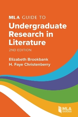 MLA Guide to Undergraduate Research in Literature - Elizabeth Brookbank, H. Faye Christenberry