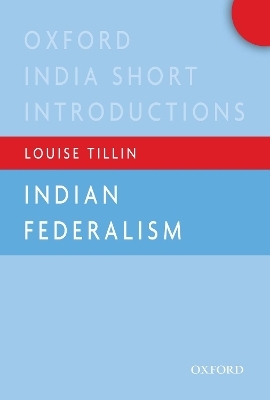 Indian Federalism - Louise Tillin