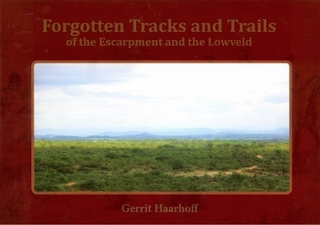 Forgotten tracks and trails of the escarpment and the Lowveld