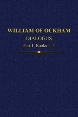William of Ockham, Dialogus: Part 1 Books 1-5