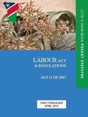 Labour Act 11 of 2007 & regulations -  Juta&rsquo;s Statutes Editors