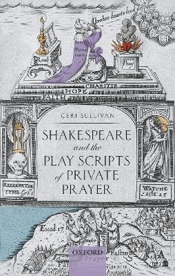 Shakespeare and the Play Scripts of Private Prayer - Ceri Sullivan