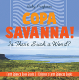 Copa Savanna! Is There Such a Word? Earth Science Book Grade 3 | Children's Earth Sciences Books - Baby Professor