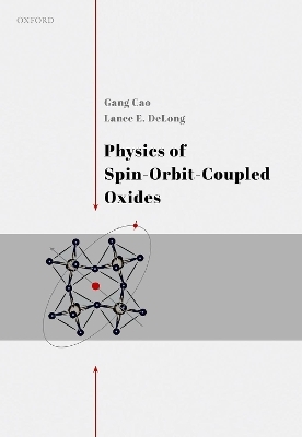 Physics of Spin-Orbit-Coupled Oxides - Gang Cao, Lance DeLong