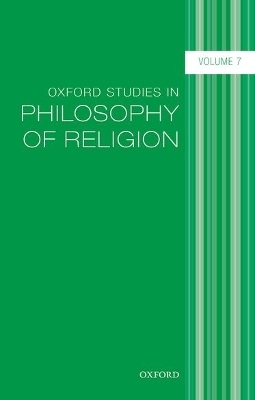 Oxford Studies in Philosophy of Religion, Volume 7 - 