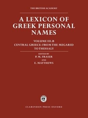 A Lexicon of Greek Personal Names: Volume III.B: Central Greece: From the Megarid to Thessaly - 