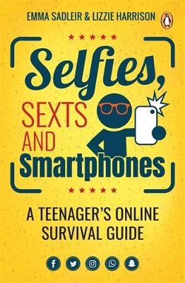 Selfies, Sexts and Smartphones - Emma Sadleir
