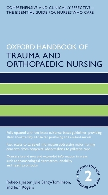 Oxford Handbook of Trauma and Orthopaedic Nursing - Rebecca Jester, Julie Santy Tomlinson, Jean Rogers