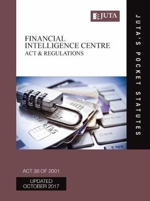 Financial Intelligence Centre Act 38 of 2001 & regulations -  Juta's Statutes Editors