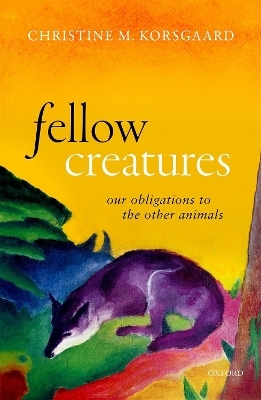 Fellow Creatures - Christine M. Korsgaard