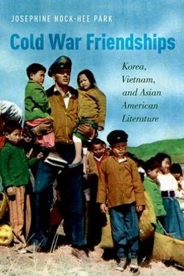 Cold War Friendships - Josphine Nock-Hee Park