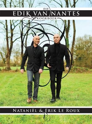 Die Edik van Nantes-kookboek - Nataniel le Roux, Erik Le Roux