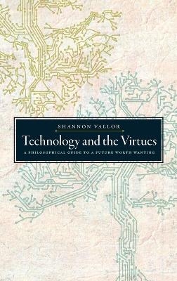 Technology and the Virtues - Shannon Vallor