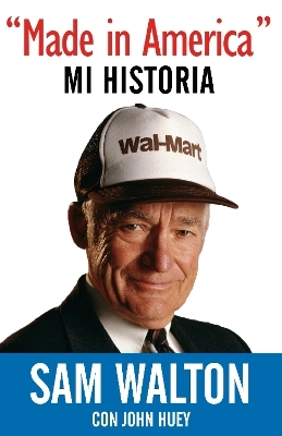 Made in America: Mi Historia / Made In America: My History - Sam Walton