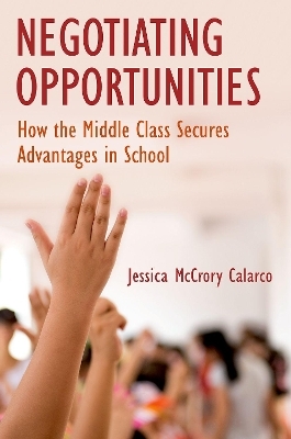Negotiating Opportunities - Jessica McCrory Calarco