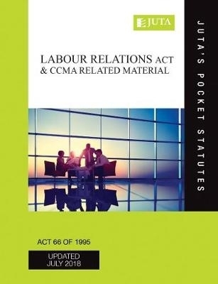 Labour Relations Act 66 of 1995 & CCMA related material