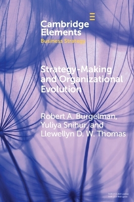 Strategy-Making and Organizational Evolution - Robert Alexander Burgelman, Yuliya Snihur, Llewellyn Douglas William Thomas