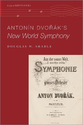 Anton&iacute;n Dvo%r&aacute;k's New World Symphony - Douglas W. Shadle