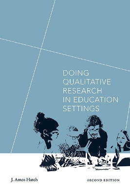 Doing Qualitative Research in Education Settings - J. Amos Hatch