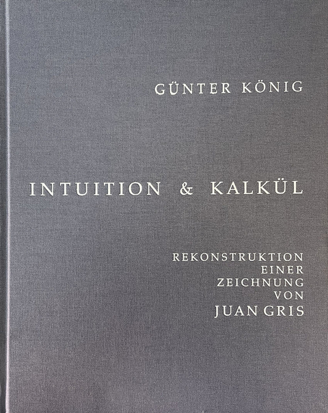 Intuition und Kalk&uuml;l - Hans G&uuml;nter K&ouml;nig