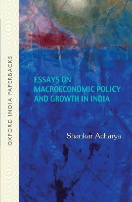 Essays on Macroeconomic Policy and Growth in India - Shankar Acharya
