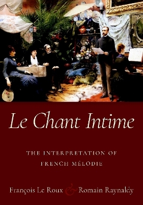 Le Chant Intime - Fran&ccedil;ois Le Roux, Romain Raynaldy
