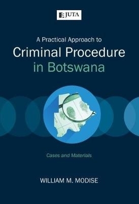 A practical approach to criminal procedure in Botswana
