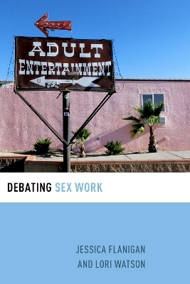 Debating Sex Work - Jessica Flanigan, Lori Watson