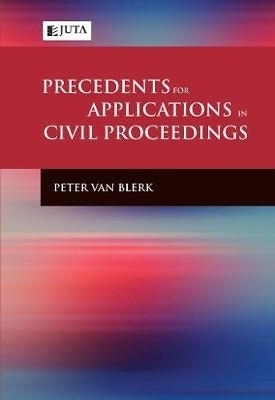 Precedents for applications in civil proceedings - Peter Van Blerk, Gavin Marriott, Kevin Iles