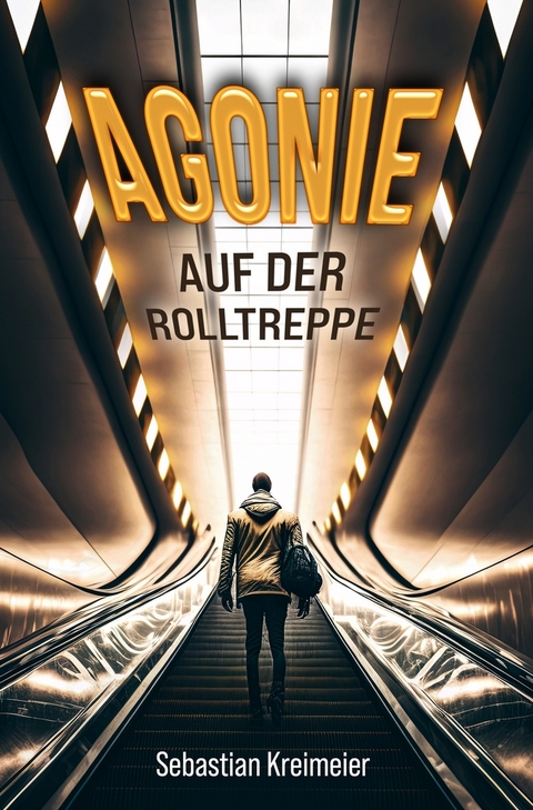 Agonie auf der Rolltreppe - Sebastian Kreimeier