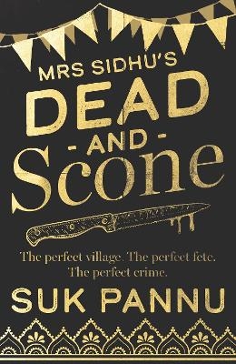 Mrs Sidhu&rsquo;s &lsquo;Dead and Scone&rsquo; - Suk Pannu