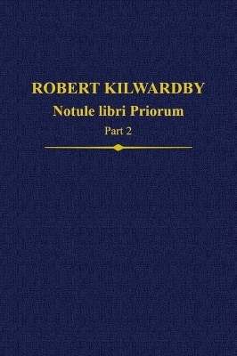 Robert Kilwardby: Notule libri Priorum, Part 2 - 