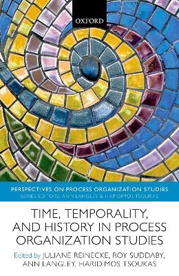 Time, Temporality, and History in Process Organization Studies - 