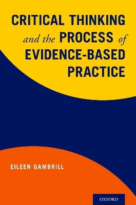 Critical Thinking and the Process of Evidence-Based Practice - Eileen Gambrill