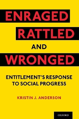Enraged, Rattled, and Wronged - Kristin J. Anderson