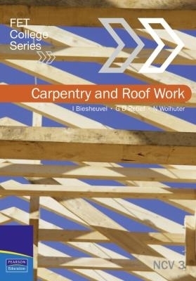 Carpentry and roofwork: Fet level 3: Textbook - I. Biesheuvel, G.D. Retief, N. Wolhuter