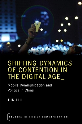 Shifting Dynamics of Contention in the Digital Age - Jun Liu