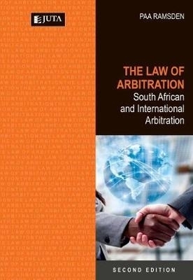 The Law of Arbitration: South African and international arbitration - Peter Ramsden