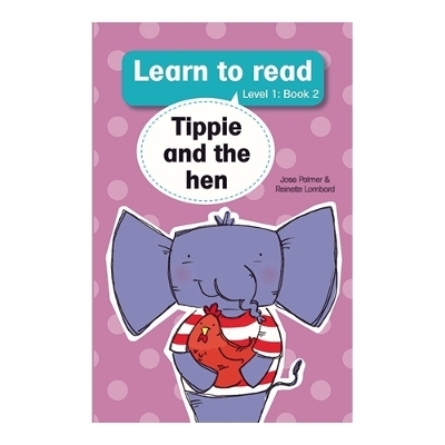 Learn to read (Level 1 Book 2): Tippie and the hen - Jos&eacute; Palmer, Reinette Lombard