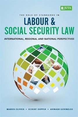 The role of standards in labour & social security law - M. Olivier, O. Dupper, A. Govindjee