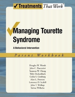 Managing Tourette Syndrome - Douglas W Woods, John Piacentini, Susanna Chang, Thilo Deckersbach, Golda Ginsburg