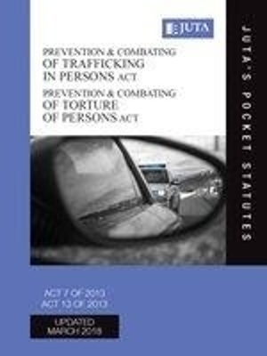 Prevention and combating of trafficking in persons Act 7 of 2013;Prevention & combating of torture of persons Act 13 of 2013